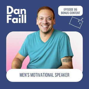 The Blissy Experience Podcast: A Deeper Dive With Men's Motivational Speaker Dan Faill